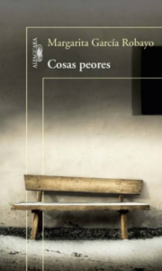 Lee más sobre el artículo «Cosas peores», Margarita García Robayo